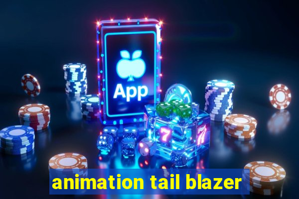 animation tail blazer